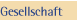 Gesellschaft